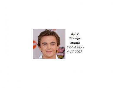 RIP Frankie Muniz