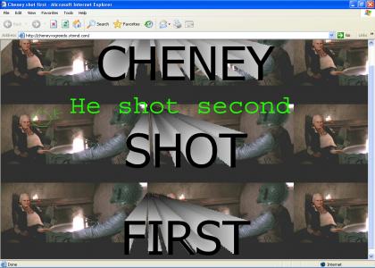 Cheney did not shoot first.