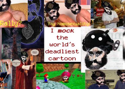 I MOCK the worlds deadliest cartoon