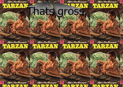 Tarzan likes animals *wink wink*