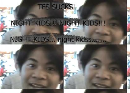 NIGHTKIDS!!! NIGHTKIDS ARE BETTER THAN TFS!!!