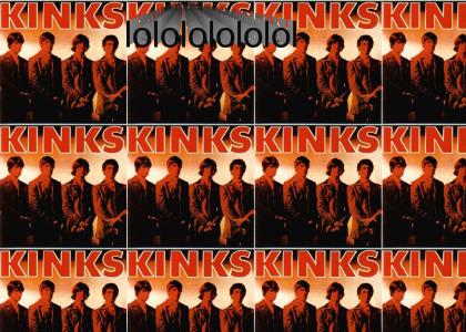 Kinks invented LoL!