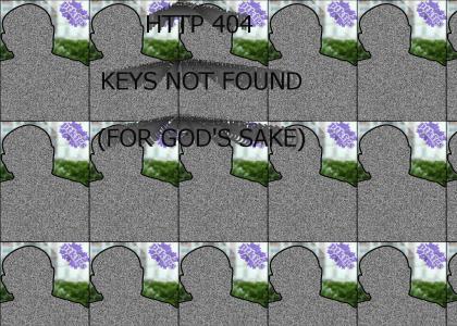 PTKFGS - HTTP 404 KEYS NOT FOUND (FOR GOD'S SAKE)