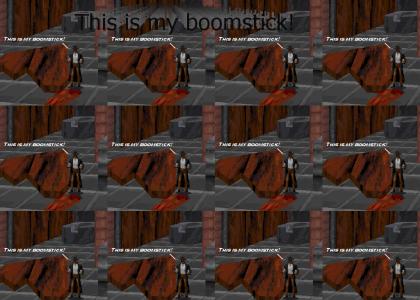 This is my boomstick!