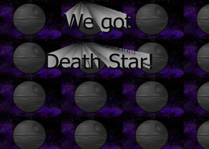 We got Death Star!
