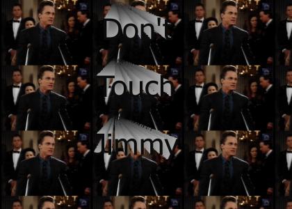 don't touch jimmy
