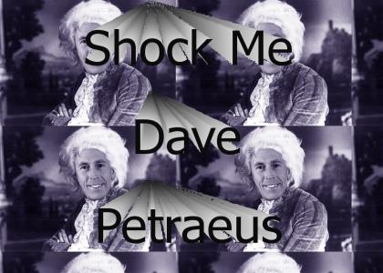 Shock Me, Dave Petraeus