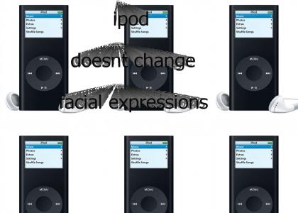 Ipod Nano doesnt change facial expressions