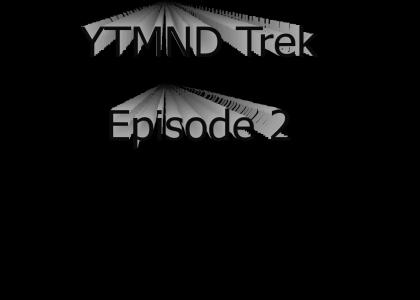 YTMND Trek Episode 2
