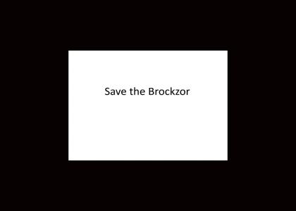Save the Brockzor