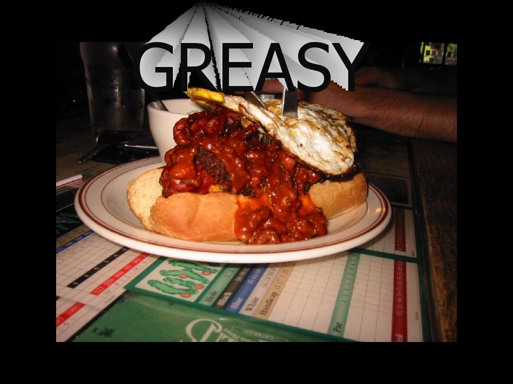 greasy