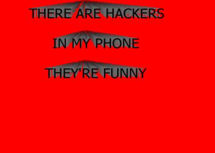 THERE ARE HACKERS IN MY PHONE