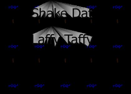 Shake that Laffy Taffy