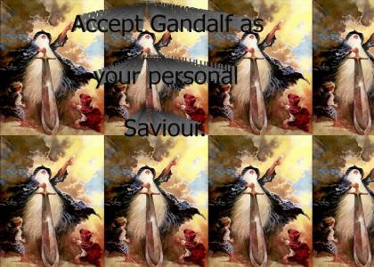 Accept Gandalf as your personal Saviour.