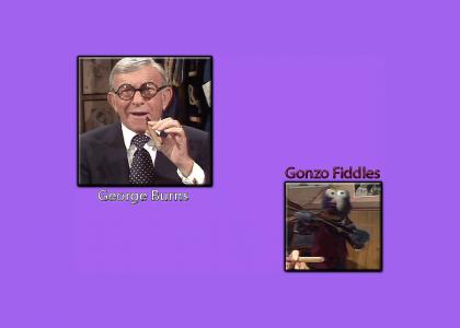 Gonzo Fiddles While George Burns!