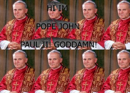 HI IM POPE JOHN PAUL II