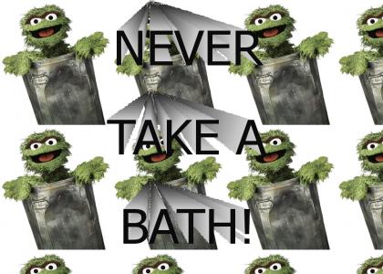Oscar Never Takes a Bath