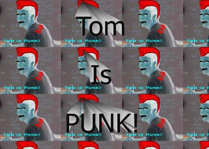 t0m i5 punk!