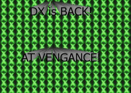 DX Is Coming At Vengance...