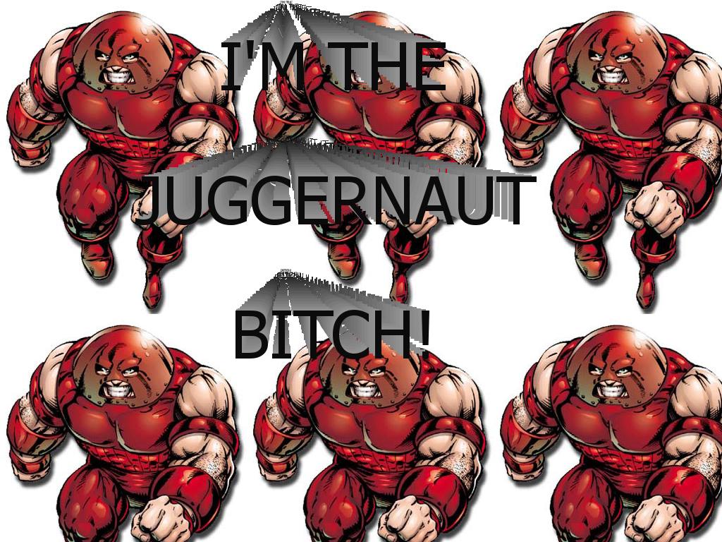 ImTheJuggernautBitch