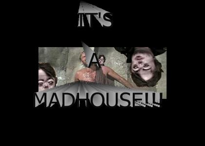 It's a MADHOUSE!!! -peppers