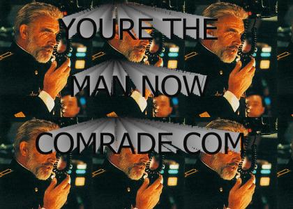 You're the man now comrade.com