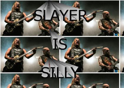 Slayer is ridiculous.