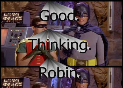 Good. Thinking. Robin.