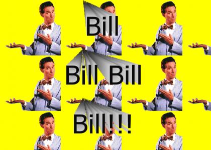 Bill Bill Bill Bill!!!!