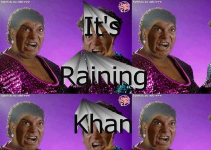 It's raining khan