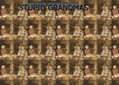 I Hate Grandmas!!!!