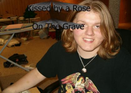 Kissed by a Rose on the Grave