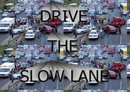 Drive the Slow Lane