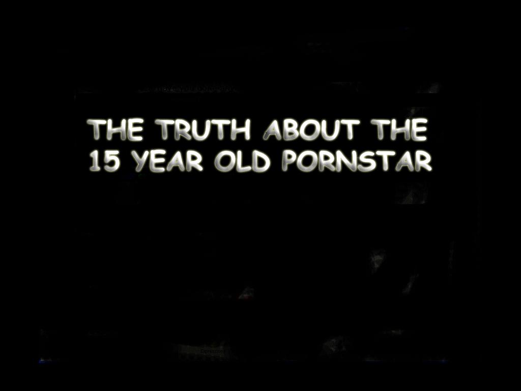 truthabout15yearoldpornstar