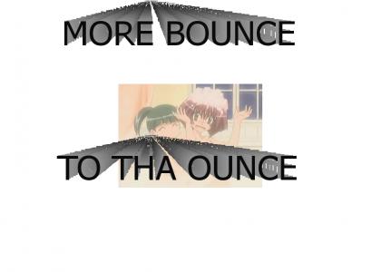 More Bounce to the Ounce!