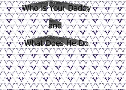 Who is Your Daddy