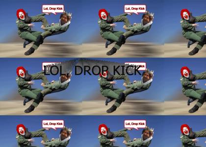 lol, Drop Kick