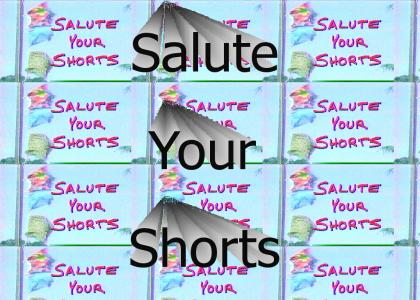 salute your shorts