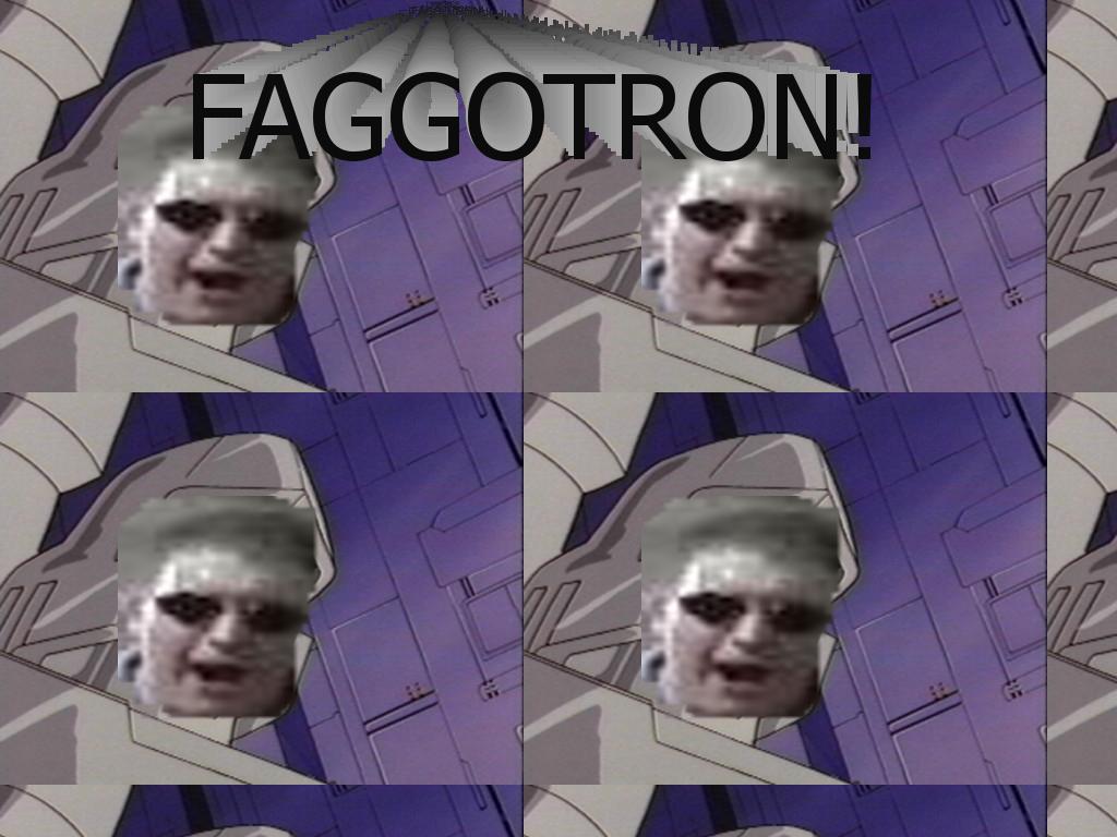 faggotron