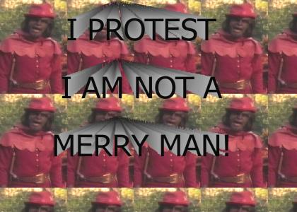 I protest, I am NOT a merry man!