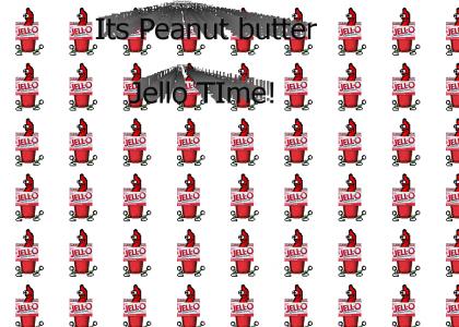 Its Peanut Butter Jello Time!