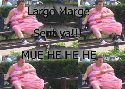 Large Marge sent ya