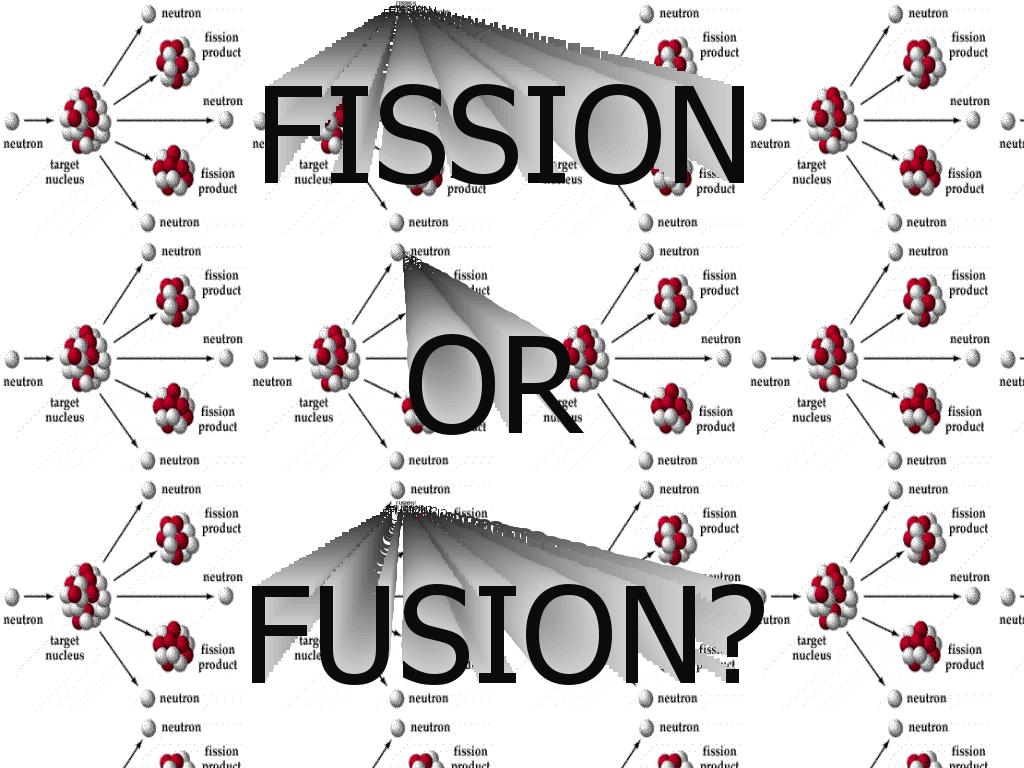 fissionorfussion