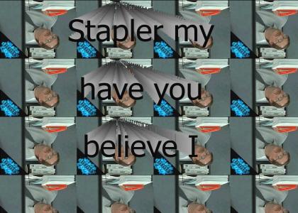 DNMTY: Stapler my have you believe I
