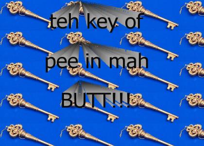 teh key of P in mah butt