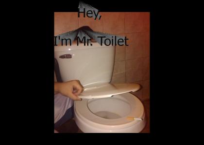 Hey, I'm Mr. Toilet