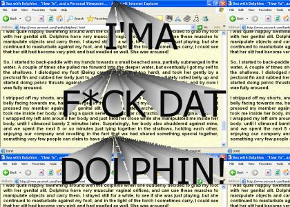 I'ma f*ck that dolphin!