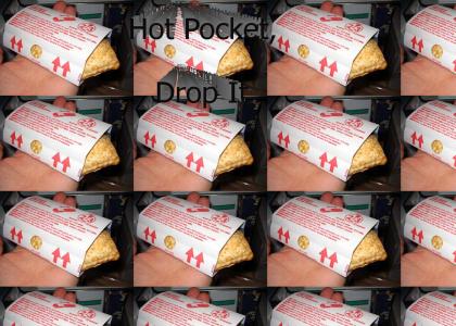 Hot Pocket, Drop It