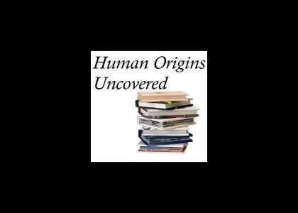 Human Origins UNCOVERED