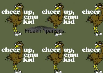Cheer up emu kid!